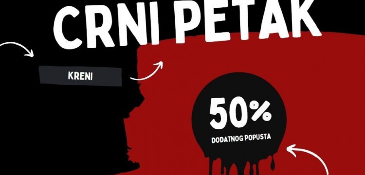 CRNI PETAK je od petka do petka! Iskoristi DODATNIH 50% popusta